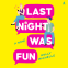 Cover Image: Last Night Was Fun