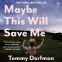 Cover Image: Maybe This Will Save Me