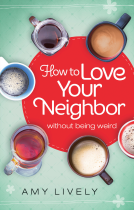 book cover for How to Love Your Neighbor Without Being Weird