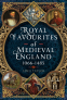 Cover Image: Royal Favourites of Medieval England