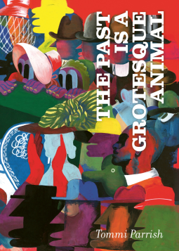 book cover for The Past is a Grotesque Animal