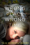 Cover Image: Wrong Place, Wrong Time