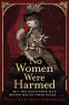 Cover Image: No Women Were Harmed