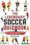 Cover Image: The Legendary Soccer Quizbook