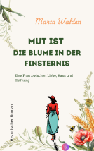 Buchcover für Mut ist die Blume in der Finsternis