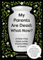 Cover Image: My Parents Are Dead: What Now?