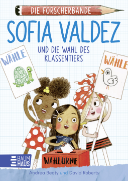 Buchcover für Die Forscherbande - Sofia Valdez und die Wahl des Klassentiers