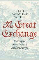 book cover for The Great Exchange: Making the News in Early Modern Europe