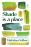 Cover Image: Shade is a place