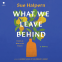 Cover Image: What We Leave Behind
