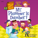 book cover for My Weirdtastic School #8: Mr. Plummer Is Dumber!