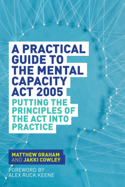 book cover for A Practical Guide to the Mental Capacity Act 2005