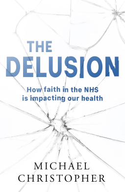 book cover for The Delusion: How faith in the NHS is impacting our health