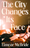 Cover Image: The City Changes Its Face