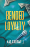 Cover Image: Bended Loyalty