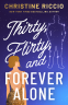 Cover Image: Thirty, Flirty, and Forever Alone