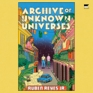 book cover for Archive of Unknown Universes
