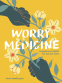 Cover Image: Worry Medicine