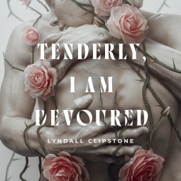 book cover for Tenderly, I Am Devoured