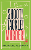 Cover Image: Shoot! Tackle! Murder!