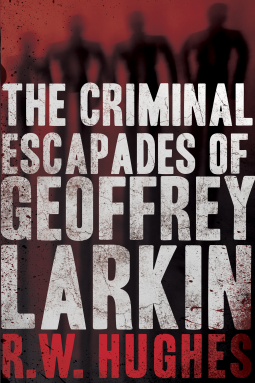 book cover for The Criminal Escapades of Geoffrey Larkin