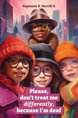 book cover for Please, Don't Treat Me Differently, Because I'm Deaf