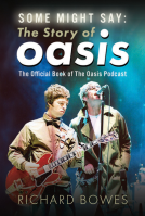 book cover for Some Might Say: The Story of Oasis