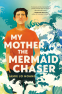 Cover Image: My Mother, the Mermaid Chaser