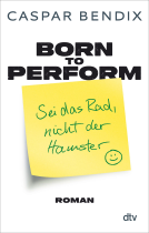 Buchcover für Born to perform – Sei das Rad, nicht der Hamster
