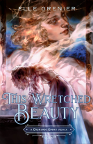 book cover for This Wretched Beauty: A Dorian Gray Remix