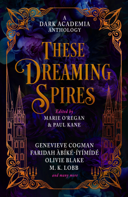 book cover for These Dreaming Spires: A Dark Academia Anthology