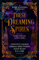 book cover for These Dreaming Spires: A Dark Academia Anthology