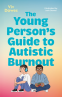 Cover Image: The Young Person’s Guide to Autistic Burnout