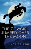 Cover Image: The Cowgirl Jumped Over the Moon