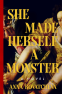 Cover Image: She Made Herself a Monster
