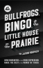 book cover for Bullfrogs, Bingo, and the Little House on the Prairie: How Innovators of the Great Depression Made the Best of the Worst of Times