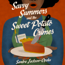 book cover for Savvy Summers and the Sweet Potato Crimes