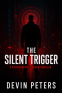 Cover Image: The Silent Trigger: A Psychological Techno-Thriller
