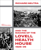 book cover for Richard Neutra and the Making of the Lovell Health House, 1925–35
