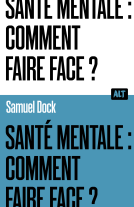 Couverture du livre pour Santé mentale : comment faire face ? / Collection ALT