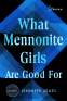 Cover Image: What Mennonite Girls Are Good For