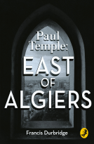 book cover for Paul Temple: East of Algiers