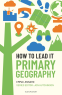 Cover Image: How to Lead It: Primary Geography