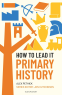 Cover Image: How to Lead it: Primary History