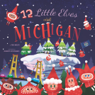 book cover for 12 Little Elves Visit Michigan