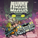 book cover for Mummy Man and Waffles: The Dire Deeds of Doctor Gargo