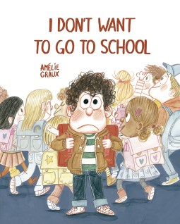 book cover for I Don't Want To Go To School