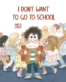 book cover for I Don't Want To Go To School