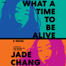 book cover for What a Time to Be Alive