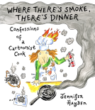 book cover for Where There's Smoke, There's Dinner: Confessions of a Cartoonist Cook